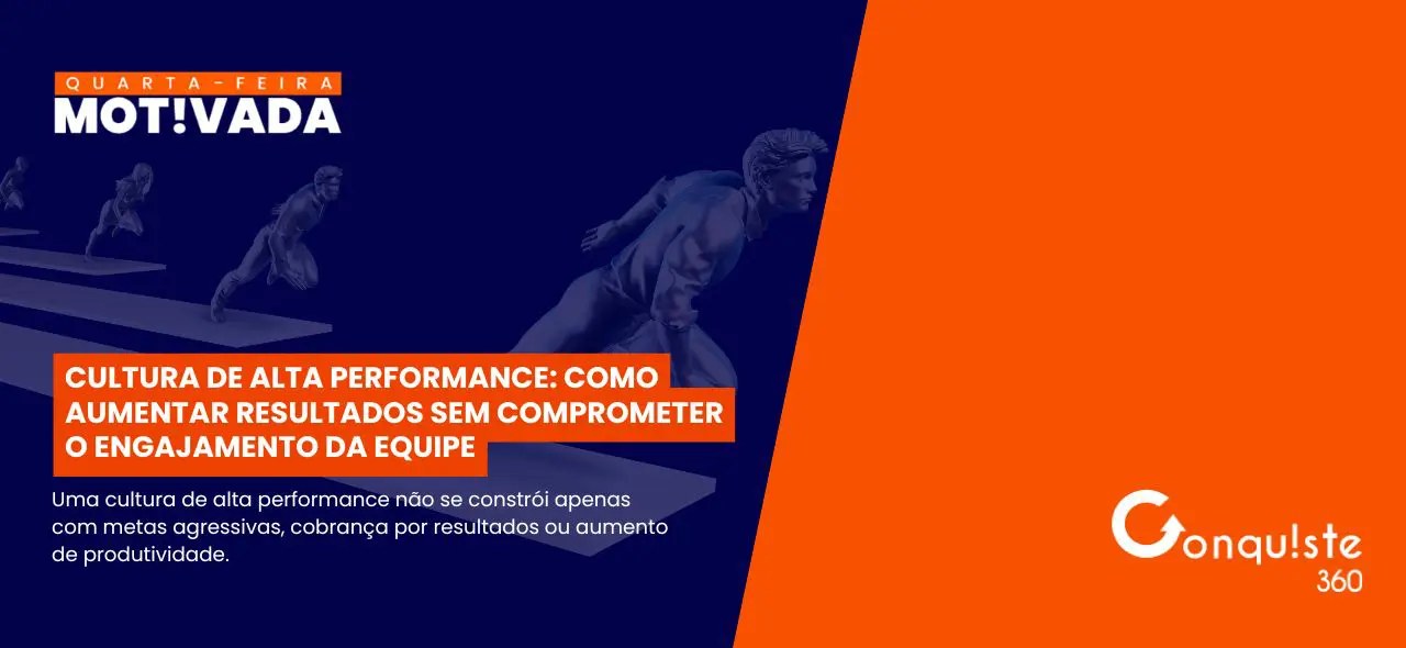 Cultura de alta performance: como aumentar resultados sem comprometer o engajamento da equipe