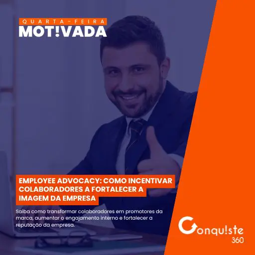Employee Advocacy: como incentivar colaboradores a fortalecer a imagem da empresa
