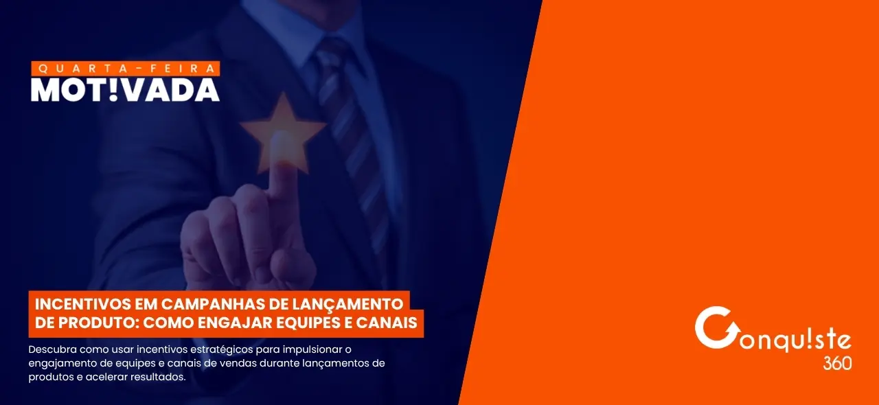 Incentivos em campanhas de lançamento de produto: como engajar equipes e canais