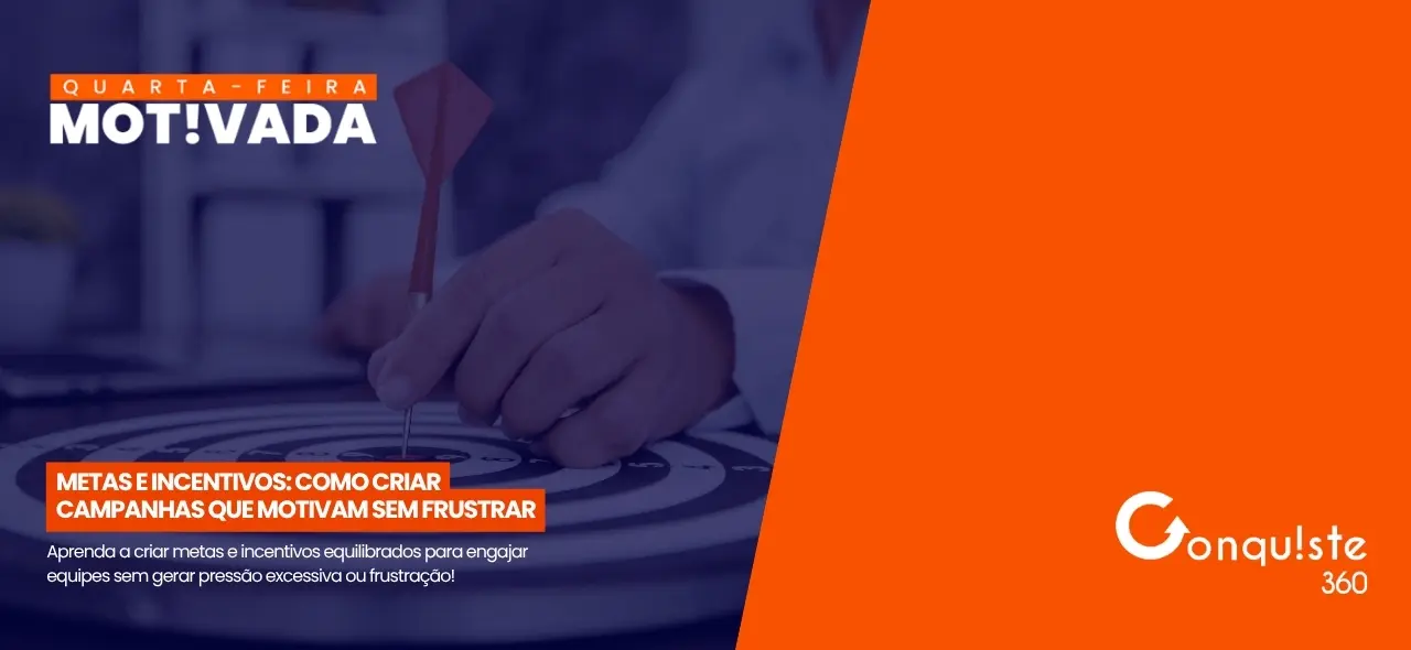 Metas e incentivos: como criar campanhas que motivam sem frustrar